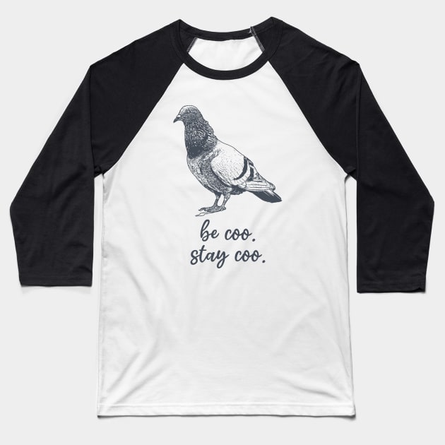 Be Coo Stay Coo Pigeon Baseball T-Shirt by Shirts That Bangs